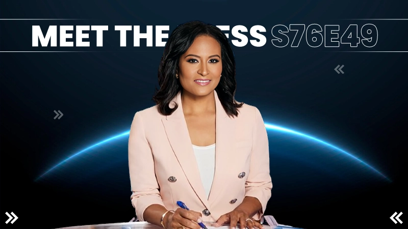 Meet the Press S76E49: A Deep Dive